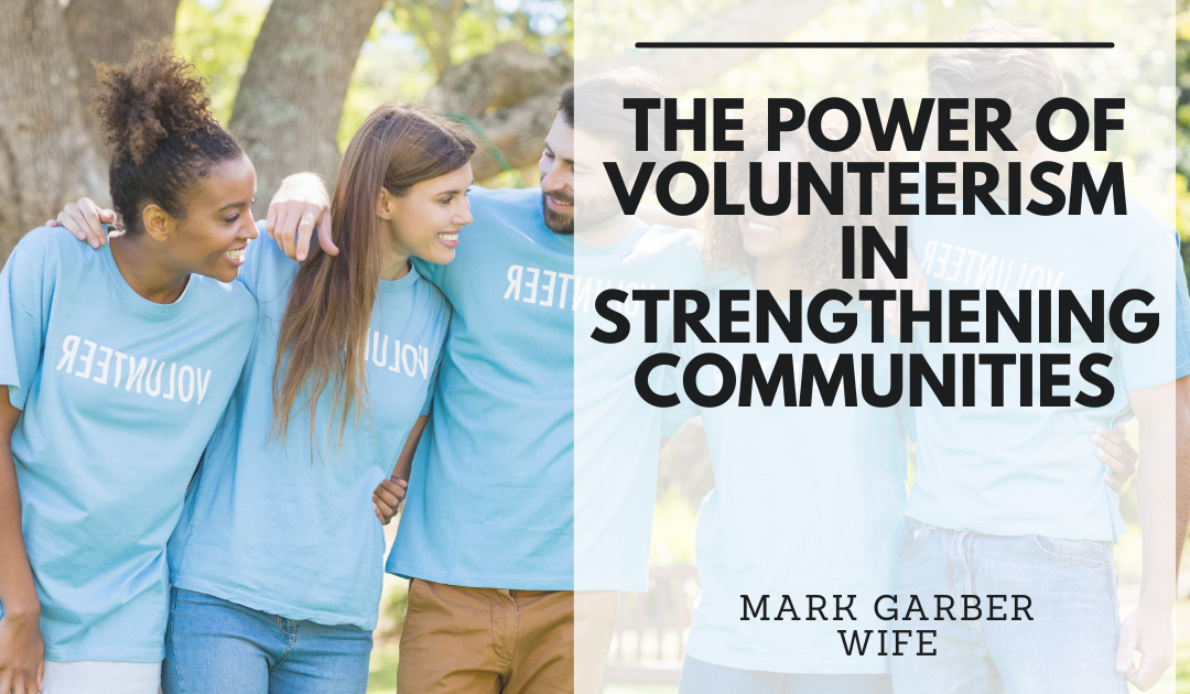 The Power of Volunteerism in Strengthening Communities